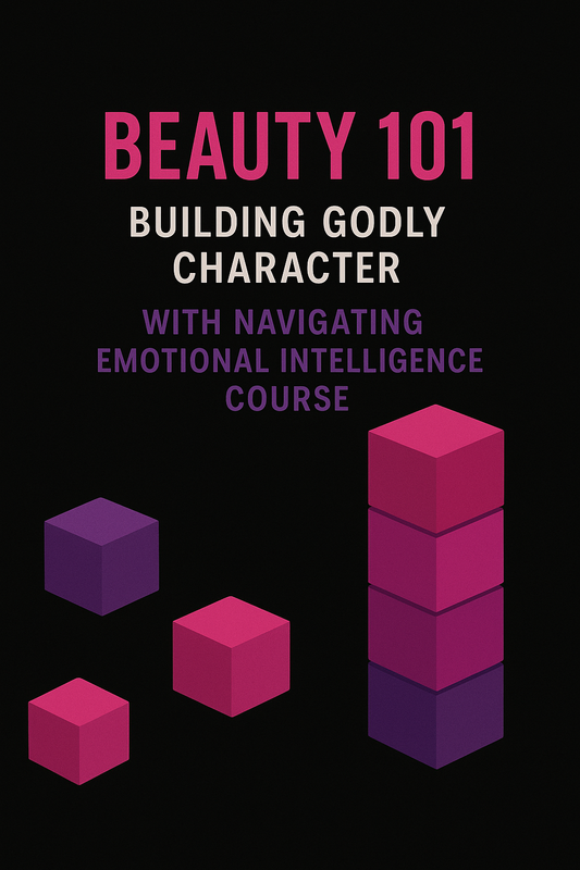 Beauty 101: Building Godly Character with Navigating Emotional Intelligence Program